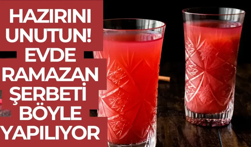 Hazırını unutun! Evde Ramazan şerbeti böyle yapılıyor