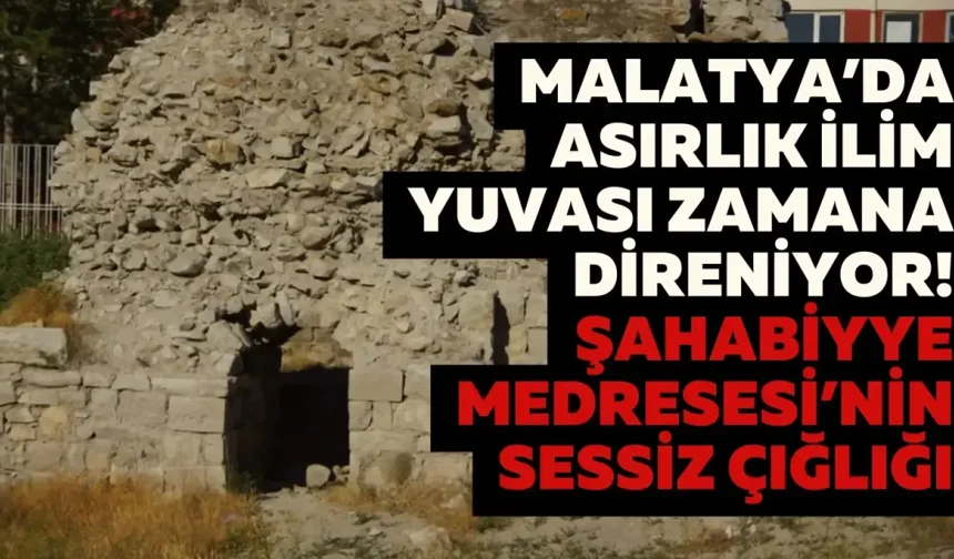 Malatya’da asırlık ilim yuvası zamana direniyor! Şahabiyye Medresesi’nin sessiz çığlığı