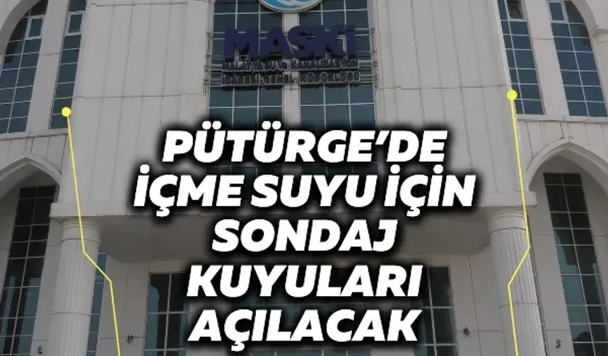 Pütürge’de içme suyu için sondaj kuyuları açılacak