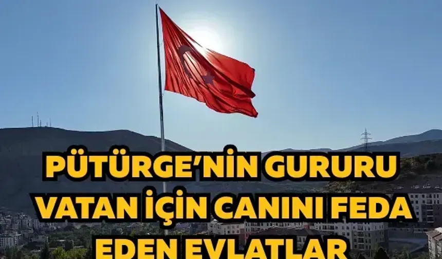 Pütürge’nin gururu: Vatan için canını feda eden evlatlar