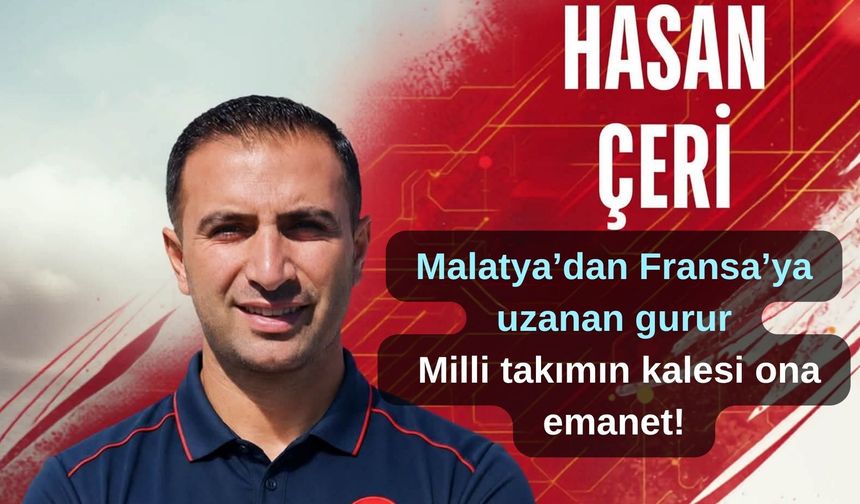 Malatya’dan Fransa’ya uzanan gurur: Milli takımın kalesi ona emanet!