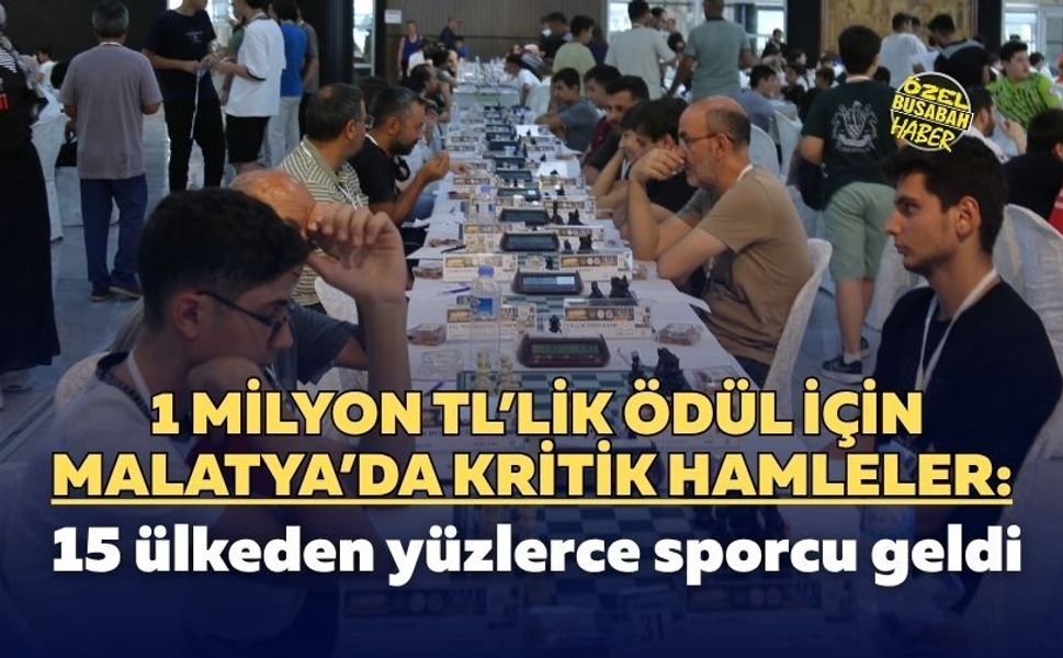 1 milyon TL’lik ödül için Malatya’da kritik hamleler: 15 ülkeden yüzlerce sporcu geldi