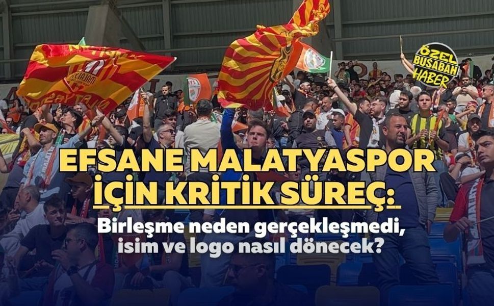 Efsane Malatyaspor için kritik süreç: Birleşme neden gerçekleşmedi, isim ve logo nasıl dönecek?