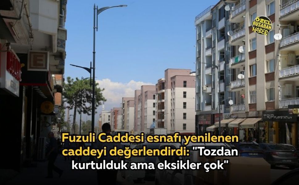 Fuzuli Caddesi esnafı yenilenen caddeyi değerlendirdi: "Tozdan kurtulduk ama eksikler çok"