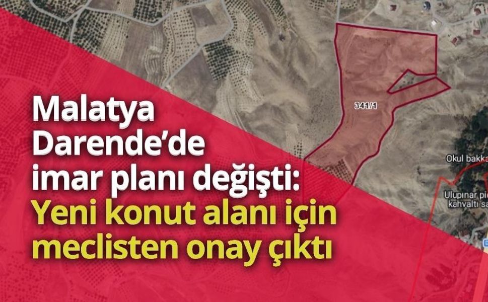 Malatya Darende’de imar planı değişti: Yeni konut alanı için meclisten onay çıktı