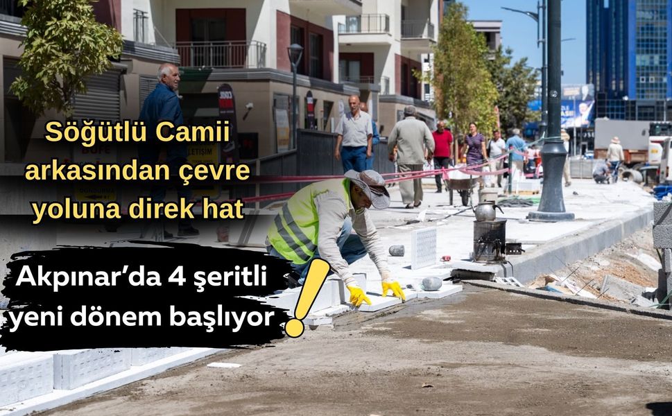 Söğütlü Camii arkasından çevre yoluna direk hat: Akpınar’da 4 şeritli yeni dönem başlıyor!